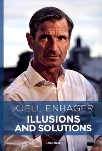 Illusions and solutions; Kjell Enhager; 2017