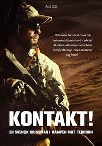 Kontakt! En svenska krigsman i kampen mot terrorn; Axel Stål; 2018