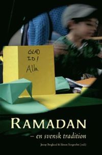 Ramadan : en svensk tradition; Jenny Berglund, Simon Sorgenfrei; 2009