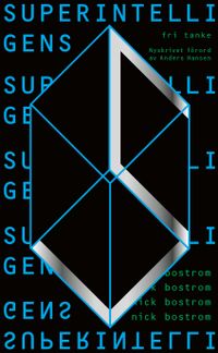Superintelligens : vägar, faror, strategier; Nick Bostrom; 2020