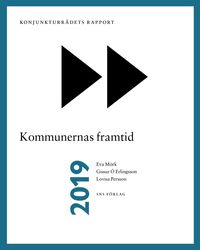 Konjunkturrådets rapport 2019. Kommunernas framtid; Eva Mörk, Gissur O. Erlingsson, Lovisa Persson; 2019