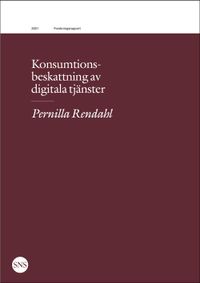 Konsumtionsbeskattning av digitala tjänster; Pernilla Rendahl; 2021