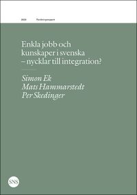 Enkla jobb och kunskaper i svenska - nycklar till integration?; Simon Ek, Mats Hammarstedt, Per Skedinger; 2020