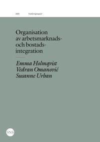 Organisation av arbetsmarknads- och bostadsintegration
                E-bok; Emma Holmqvist, Vedran Omanovic, Susanne Urban; 2020