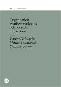 Organisation av arbetsmarknads- och bostadsintegration; Emma Holmqvist, Vedran Omanovic, Susanne Urban; 2020