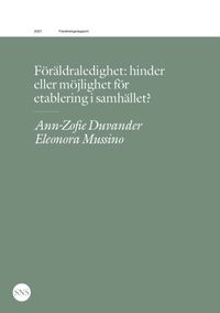 Föräldraledighet: hinder eller möjlighet för etablering i samhället?; Ann-Zofie Duvander, Eleonora Mussino; 2021
