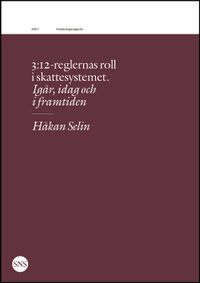 3:12-reglernas roll i skattesystemet; Håkan Selin; 2021