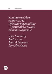 Konjunkturrådets rapport 2022. Offentlig upphandling; Sofia Lundberg, Malin Arve, Mats A Bergman, Lars Henriksson; 2022