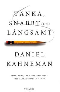 Tänka, snabbt och långsamt; Daniel Kahneman; 2017