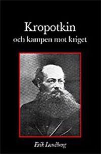 Kropotkin och kampen mot kriget; Erik Lundberg; 2003