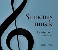 Sinnenas musik : en exkursion i sex satser; Eva Lundgren; 2023