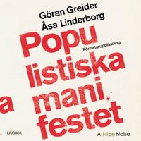 Populistiska manifestet : för knegare, arbetslösa, tandlösa och 90 procent; Göran Greider, Åsa Linderborg; 2018