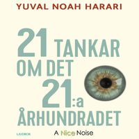21 tankar om det 21:a århundradet; Yuval Noah Harari; 2019