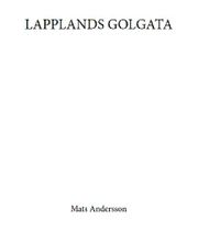 Lapplands Golgata; Mats Andersson; 2017