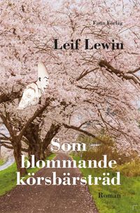 Som blommande körsbärsträd; Leif Lewin; 2019