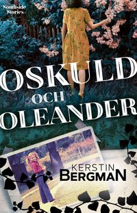 Oskuld och oleander; Kerstin Bergman; 2020