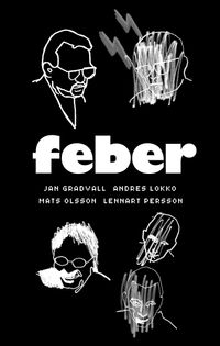 Feber; Andres Lokko, Jan Gradval, Lennart Persson, Mats Olsson; 2002
