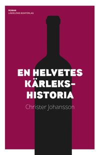 En helvetes kärlekshistoria; Christer Johansson; 2024
