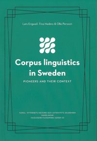 Corpus linguistics in Sweden; Lars Engwall, Tina Hedmo, Olle Persson; 2019