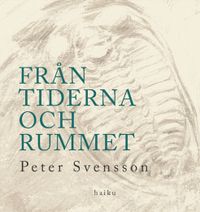 Från tiderna och rummet; Peter Svensson; 2021