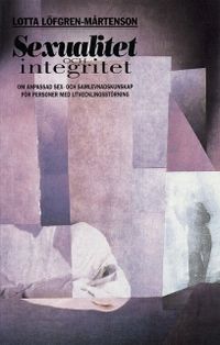 Sexualitet och integritet; Lotta Löfgren-Mårtenson; 1997