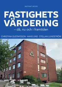 Fastighetsvärdering; Christina Gustafsson, Hans Lind, Stellan Lundström; 2019