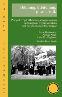 Bildning, utbildning, journalistik : perspektiv på utbildningsprogrammens ideologiska, organisatoriska och personella förutsättningar; Bernt Gustavsson; 2006