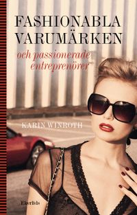Fashionabla varumärken och passionerade entreprenörer; Karin Winroth; 2020