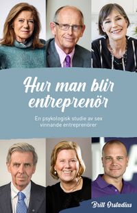 Hur man blir entreprenör : en psykologisk studie; Britt Orstadius; 2020