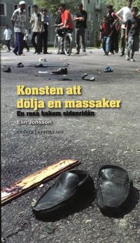 Konsten att dölja en massaker : en resa bakom sidenridån; Elin Jönsson; 2008