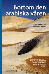 Bortom den arabiska våren; Kerstin Eksell, Bo Holmberg, med flera; 2021