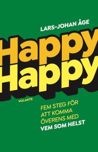 Happy Happy : Fem steg för att komma överens med vem som helst; Lars-Johan Åge; 2019