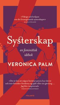 Systerskap : en feministisk idébok; Veronica Palm; 2019
