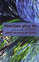 Familjen plus en: en resa genom familjeterapins praktik och idéer; Håkon Hårtveit, Per Jensen mfl; 2002