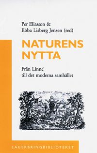 Naturens nytta : [från Linné till det moderna samhället]; Per Eliasson; 2001