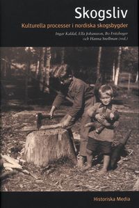 Skogsliv : kulturella processer i nordiska skogsbygder; Ella Johansson; 2000