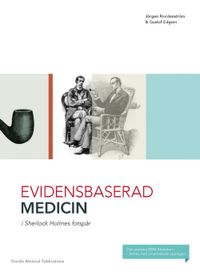 Evidensbaserad medicin i Sherlock Holmes fotspår; Jörgen Nordenström, Gustaf Edgren; 2019