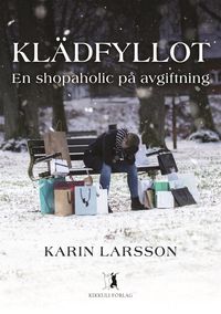 Klädfyllot - en shopaholic på avgiftning
                E-bok; Karin Larsson; 2021
