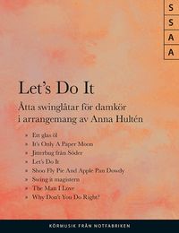Let's Do It, åtta swinglåtar för damkör; Anna Hultén; 2023