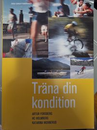 Träna din kondition SISU idrottsböcker ; Artur Forsberg, HC Holmberg, Katarina Woxnerud; 2002