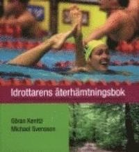 Idrottarens återhämtningsbok; Göran Kenttä, Michael Svensson; 2008