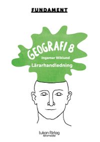 Fundament Geografi 8 Digital lärarhandledning; Ingemar Wiklund; 2020