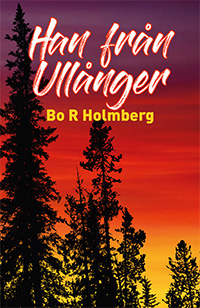 Han från Ullånger - och andra berättelser; Bo R Holmberg; 2023