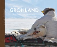 Grönland : resa i människornas land; Mats Andréasson, Peter Örn; 2023