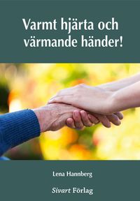 Varmt hjärta och värmande händer; Lena Hannberg; 2023
