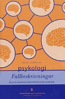 Psykologi fallbeskrivningar : ett urval autentiska problembeskrivningar i psykologi; Matts Dahlkwist; 2000