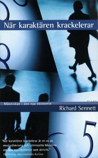 När karaktären krackelerar : människan i den nya ekonomin; Richard Sennett; 2000