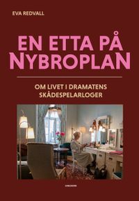 En etta på Nybroplan : om livet i Dramatens skådespelarloger; Eva Redvall; 2020