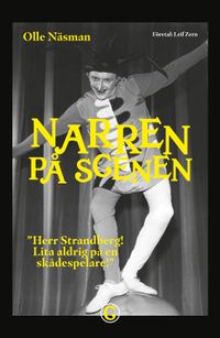 Narren på scenen : Herr Strandberg! Lita aldrig på en skådespelare!; Olle Näsman, Jan-Olof Strandberg; 2021