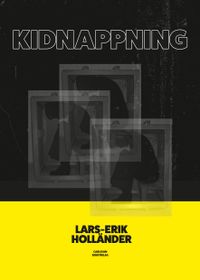Kidnappning : frihet är själens syre; Lars-Erik Holländer; 2021
